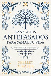 SANA A TUS ANTEPASADOS PARA SANAR TU VIDA.
