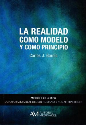 LA REALIDAD COMO MODELO Y COMO PRINCIPIO MODULO 5