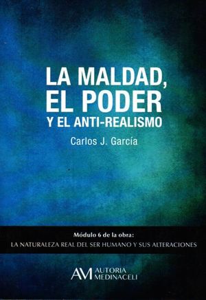 LA MALDAD, EL PODER Y EL ANTI-REALISMO MODULO 6