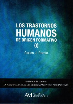 LOS TRASTORNOS HUMANOS DE ORIGEN FORMATIVO (I) MODULO 9