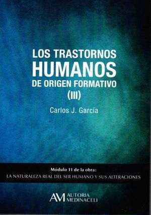LOS TRASTORNOS HUMANOS DE ORIGEN FORMATIVO (III) MODULO 11