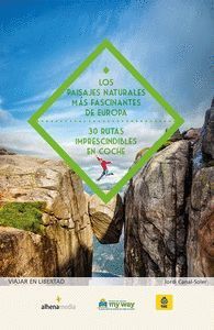 LOS PAISAJES NATURALES MÁS FASCINANTES DE EUROPA. 30 RUTAS IMPRESCINDIBLES EN CO