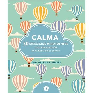 CALMA 50 EJERCICIOS MINDFULNESS Y DE RELAJACION