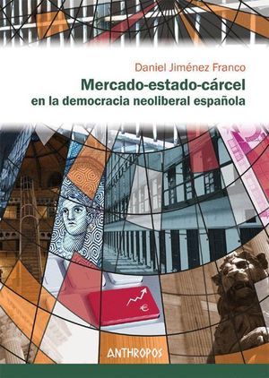 MERCADO-ESTADO-CARCEL EN LA DEMOCRACIA NEOLIBERAL ESPAÑOLA