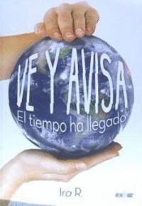 VE Y AVISA. EL TIEMPO HA LLEGADO.