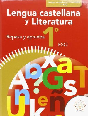 REPASA Y APRUEBA. LENGUA CASTELLANA Y LITERATURA 1º ESO