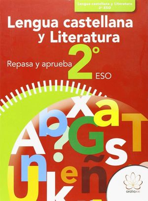 REPASA Y APRUEBA. LENGUA CASTELLANA Y LITERATURA 2º ESO