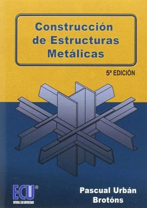 CONSTRUCCION DE ESTRUCTURAS METALICAS (5ª ED.)