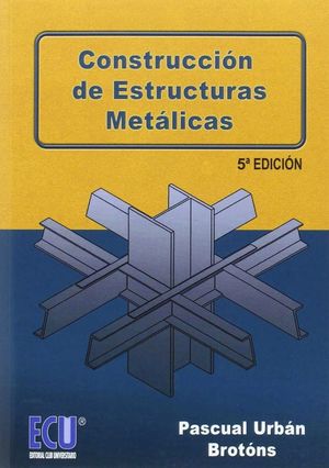 CONSTRUCCION DE ESTRUCTURAS METALICAS (5ª ED.)