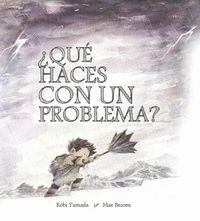 QUÉ HACES CON UN PROBLEMA?