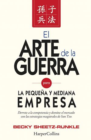 EL ARTE DE LA GUERRA PARA LA PEQUEÑA Y MEDIANA EMPRESA