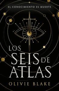 LOS SEIS DE ATLAS (EL CONOCIMIENTOS ES MUERTE)
