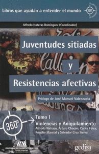 JUVENTUDES SITIADAS Y RESISTENCIAS AFECTIVAS TOMO I