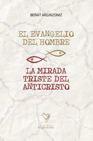 EL EVANGELIO DEL HOMBRE / LA MIRADA TRISTE DEL ANTICRISTO