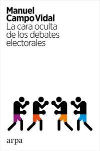 LA CARA OCULTA DE LOS DEBATES ELECTORALES