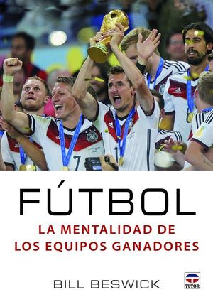 FUTBOL LA MENTALIDAD DE LOS EQUIPOS GANADORES