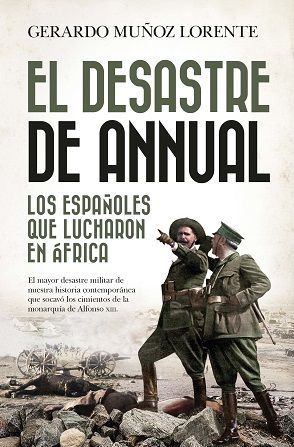 EL DESASTRE DE ANNUAL (LOS ESPAÑOLES QUE LUCHARON EN AFRICA)