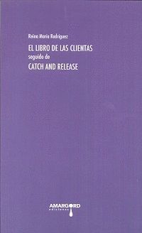 EL LIBRO DE LAS CLIENTAS SEGUIDO DE CACTH AND RELEASE