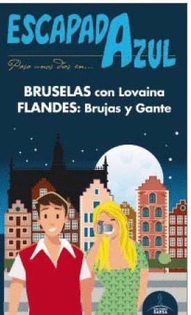 BRUSELAS CON LOVAINA FLANDES: BRUJAS Y GANTE ESCAPADA AZUL