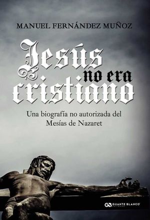 JESÚS NO ERA CRISTIANO