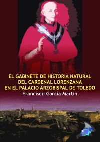 EL GABINETE DE HISTORIA NATURAL DEL CARDENAL LORENZANA EN EL PALACIO ARZOBISPAL