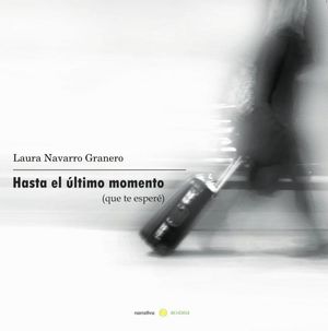 HASTA EL ÚLTIMO MOMENTO (QUE TE ESPERÉ)