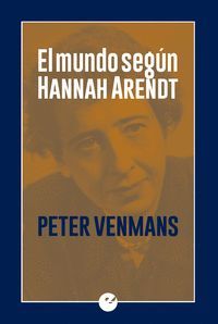 EL MUNDO SEGÚN HANNAH ARENDT