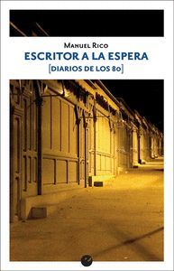 ESCRITOR A LA ESPERA (DIARIOS DE LOS 80)