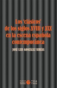 LOS «CLÁSICOS» DE LOS SIGLOS XVIII Y XIX EN LA ESCENA ESPAÑOLA CONTEMPORÁNEA