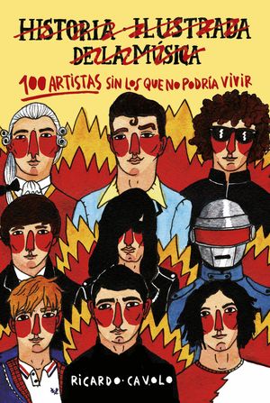 HISTORIA ILUSTRADA DE LA MUSICA, 100 ARTISTAS SIN LOS QUE NO