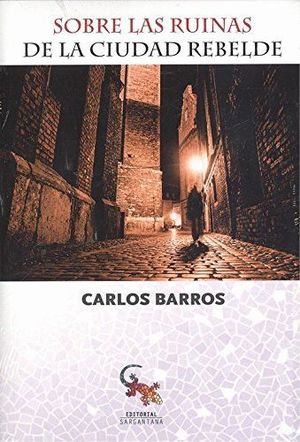 SOBRE LAS RUINAS DE LA CIUDAD REBELDES