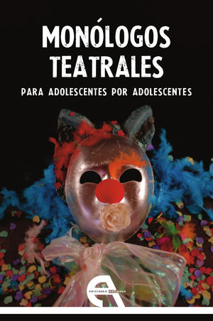 MONÓLOGOS TEATRALES PARA ADOLESCENTES POR ADOLESCENTES