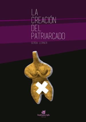 LA CREACION DEL PATRIARCADO