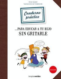 CUADERNO PRACTICO PARA EDUCAR A TU HIJO SIN GRITARLE