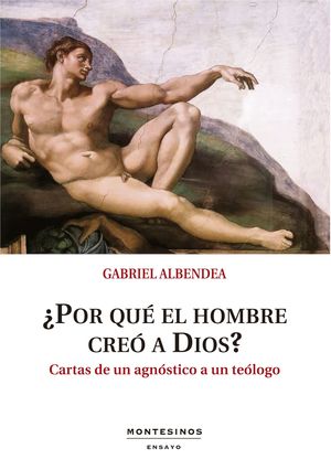 POR QUE EL HOMBRE CREO A DIOS ?