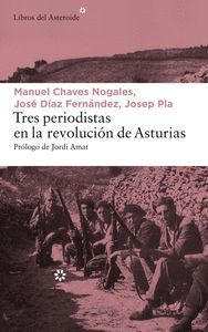 TRES PERIODISTAS EN LA REVOLUCION DE ASTURIAS