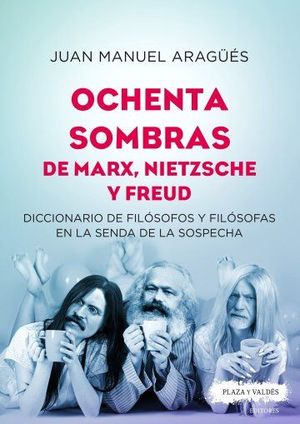 OCHENTA SOMBRAS DE MARX, NIETZCHE Y FREUD