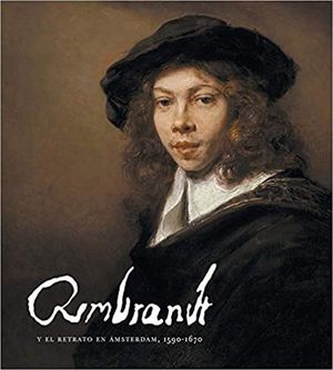 REMBRANDT Y EL RETRATO EN ÁMSTERDAM, 1590-1670