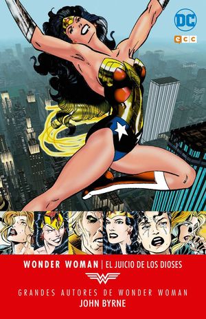 GRANDES AUTORES DE WONDER WOMAN: JOHN BYRNE - EL JUICIO DE LOS DIOSES