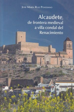 ALCAUDETE DE FRONTERA MEDIEVAL, A VILLA CONDAL DEL RENACIMIENTO