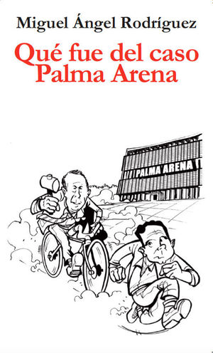 QUÉ FUE DEL CASO PALMA ARENA