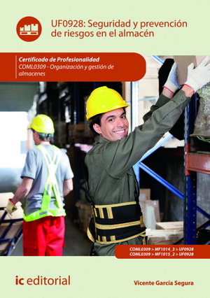 SEGURIDAD Y PREVENCIÓN DE RIESGOS EN EL ALMACÉN. COML0309 - ORGANIZACIÓN Y GESTI