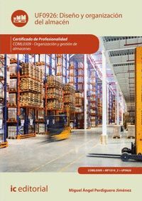 DISEÑO Y ORGANIZACIÓN DEL ALMACÉN. COML0309 - ORGANIZACIÓN Y GESTIÓN DE ALMACENE