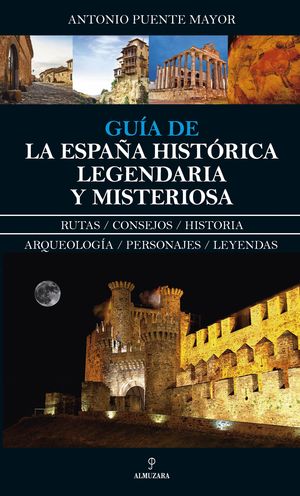 GUIA DE LA ESPAÑA HISTORICA, LEGENDARIA Y MISTERIOSA