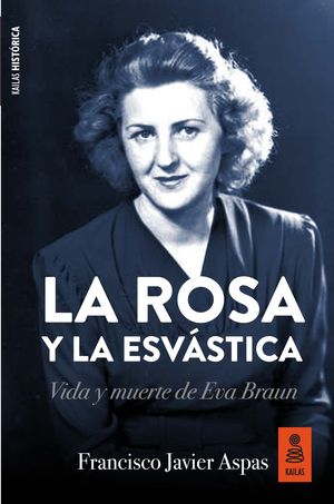 LA ROSA Y LA ESVASTICA: VIDA Y MUERTE DE EVA BRAUN