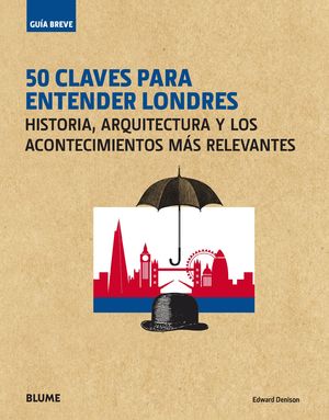 GUÍA BREVE 50 CLAVES PARA ENTENDER LONDRES