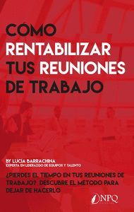 CÓMO RENTABILIZAR TUS REUNIONES DE TRABAJO