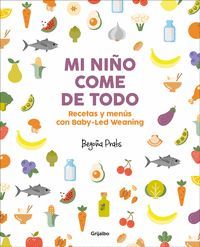 MI NIÑO COME DE TODO (RECETAS Y MENUS CON BABY-LED WEANING)