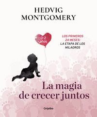 LA MAGIA DE CRECER JUNTOS (0-2 AÑOS)