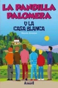 LA PANDILLA PALOMERA Y LA CASA BLANCA.